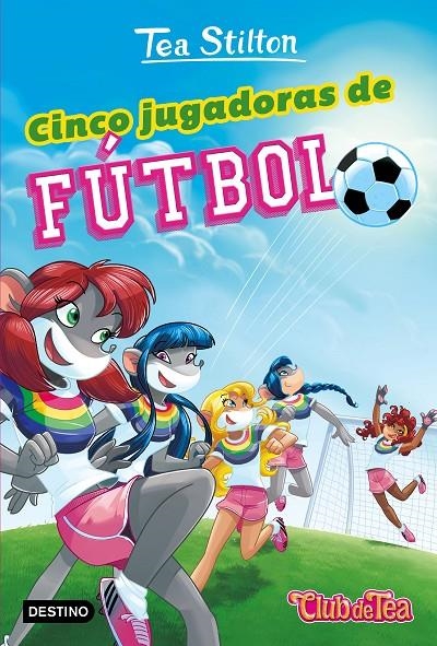 Cinco jugadoras de fútbol | 9788408193579 | Stilton, Tea | Librería Castillón - Comprar libros online Aragón, Barbastro