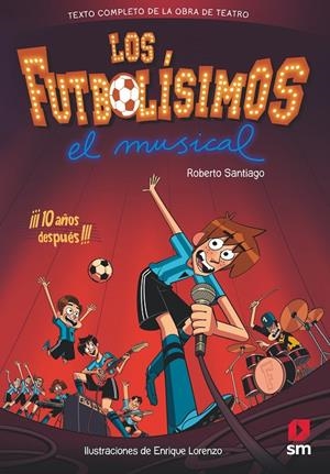 LF.LOS FUTBOLISIMOS.EL MUSICAL | 9788491079415 | Santiago, Roberto | Librería Castillón - Comprar libros online Aragón, Barbastro