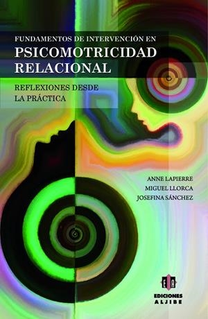 Fundamentos de intervención en psicomotricidad relacional | 9788497008112 | Lapierre, Anne/Llorca Llinares, Miguel/Sánchez Rodríguez, Josefina | Librería Castillón - Comprar libros online Aragón, Barbastro