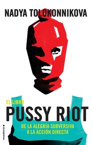 El libro Pussy Riot | 9788417092863 | Nadya Tolokonnikova | Librería Castillón - Comprar libros online Aragón, Barbastro