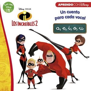 Los Increíbles 2. Un cuento para cada vocal: a, e, i, o, u (Leo con Disney Nivel | 9788416931705 | Disney | Librería Castillón - Comprar libros online Aragón, Barbastro