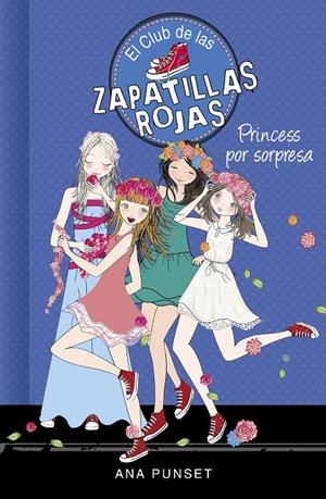 Princess por sorpresa (Serie El Club de las Zapatillas Rojas 14) | 9788490439852 | Ana Punset | Librería Castillón - Comprar libros online Aragón, Barbastro