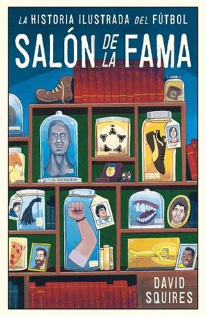 Historia ilustrada del fútbol | 9788494616686 | David Squires | Librería Castillón - Comprar libros online Aragón, Barbastro