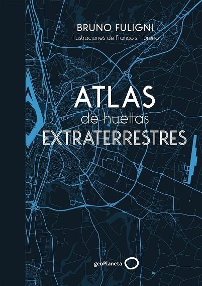 Atlas de huellas extraterrestres | 9788408184263 | Fuligni, Bruno | Librería Castillón - Comprar libros online Aragón, Barbastro