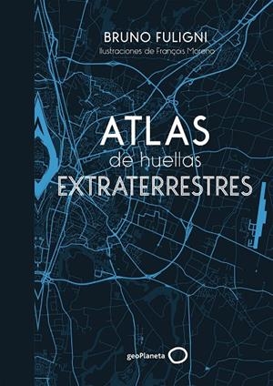 Atlas de huellas extraterrestres | 9788408184263 | Fuligni, Bruno | Librería Castillón - Comprar libros online Aragón, Barbastro