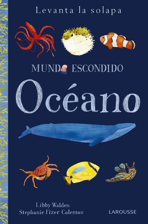 Mundo escondido. Océano | 9788416984879 | Larousse Editorial | Librería Castillón - Comprar libros online Aragón, Barbastro
