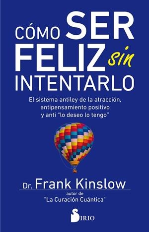 Cómo ser feliz sin intentarlo | 9788417399030 | KINSLOW, FRANK J. | Librería Castillón - Comprar libros online Aragón, Barbastro