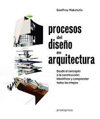 PROCESOS DEL DISEÑO EN ARQUITECTURA | 9788417412005 | MAKSTUTIS, GEOFFREY | Librería Castillón - Comprar libros online Aragón, Barbastro