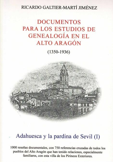 ADAHUESCA Y LA PARDINA DE SEVIL 1 - DOCUMENTOS PARA LOS ESTUDIOS DE GENALOGÍA EN EL ALTO ARAGÓN (1350-1936) | 9999900010091 | GALTIER-MARTÍ JIMÉNEZ, RICARDO | Librería Castillón - Comprar libros online Aragón, Barbastro