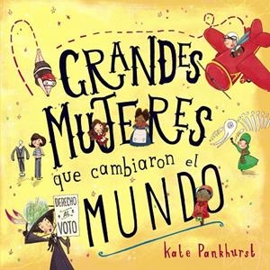 Grandes mujeres que cambiaron el mundo | 9788469846421 | Pankhurst, Kate | Librería Castillón - Comprar libros online Aragón, Barbastro