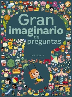 Gran imaginario de preguntas | 9788417273286 | Larousse Editorial | Librería Castillón - Comprar libros online Aragón, Barbastro