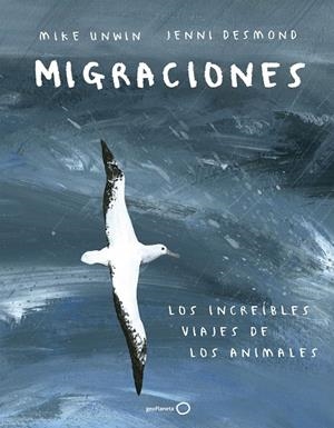 Migraciones | 9788408183228 | Unwin, Mike; Desmond, Jenni | Librería Castillón - Comprar libros online Aragón, Barbastro