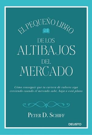 El pequeño libro de los altibajos del mercado | 9788423429752 | Schiff, Peter D. | Librería Castillón - Comprar libros online Aragón, Barbastro
