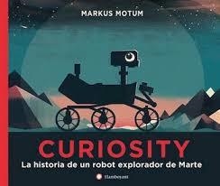 Curiosity. La historia de un robot explorador de Marte | 9788494717314 | Motum, Markus | Librería Castillón - Comprar libros online Aragón, Barbastro