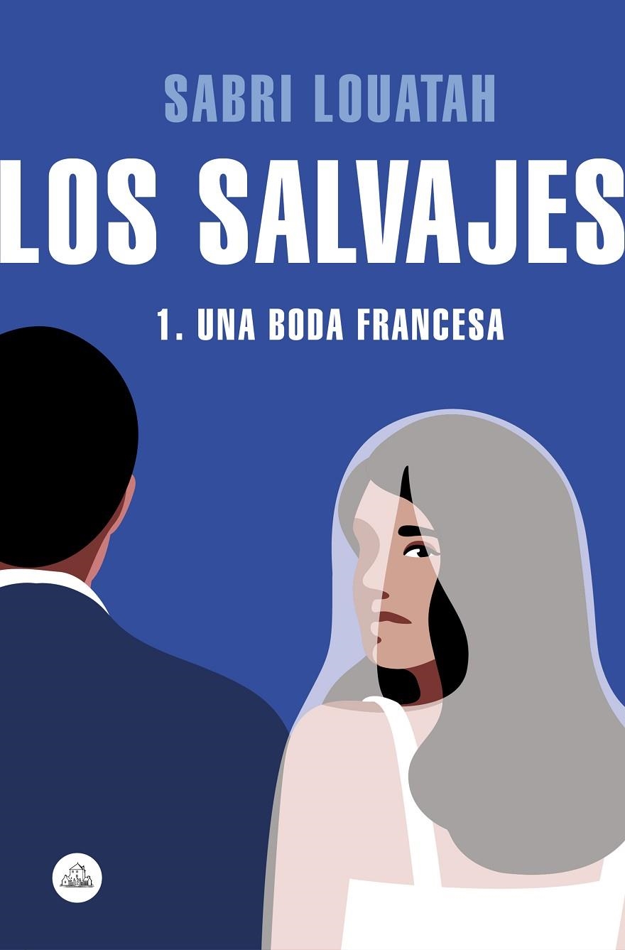 Los salvajes 1 : Una boda francesa | 9788439732181 | Sabri Louatah | Librería Castillón - Comprar libros online Aragón, Barbastro
