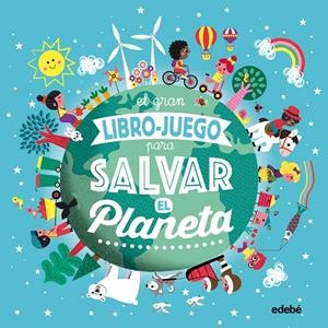 EL GRAN LIBRO-JUEGO PARA SALVAR EL PLANETA | 9788468336046 | Bouttier-Guérive, Gaëlle | Librería Castillón - Comprar libros online Aragón, Barbastro