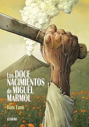 Los doce nacimientos de Miguel Mármol | 9788416880850 | Fano, Dani | Librería Castillón - Comprar libros online Aragón, Barbastro