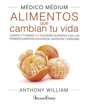 Médico Médium. Alimentos que cambian tu vida | 9788415292609 | William, Anthony | Librería Castillón - Comprar libros online Aragón, Barbastro
