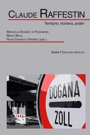 CLAUDE RAFESTIN. TERRITORIO, FRONTERA, PODER | 9788498888416 | MARCELLA SCHMIDT DI FRIEDBERG | Librería Castillón - Comprar libros online Aragón, Barbastro