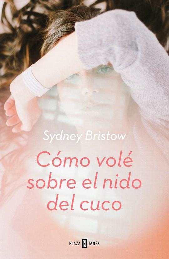 Cómo volé sobre el nido del cuco | 9788401021725 | Bristow, Sydney | Librería Castillón - Comprar libros online Aragón, Barbastro