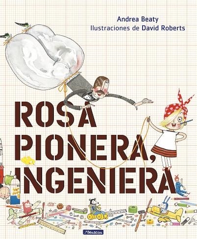 Rosa Pionera, ingeniera | 9788448850968 | Andrea Beaty David Roberts | Librería Castillón - Comprar libros online Aragón, Barbastro