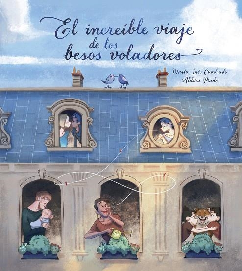 El increíble viaje de los besos voladores | 9788448851675 | Aldara Prado Maria Inés Cuadrado | Librería Castillón - Comprar libros online Aragón, Barbastro
