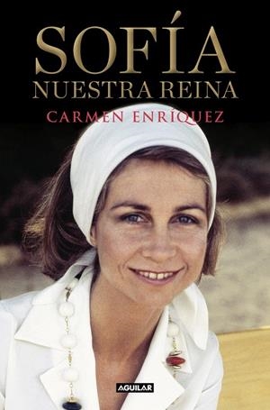 Sofía. Nuestra reina | 9788403519206 | ENRIQUEZ, CARMEN | Librería Castillón - Comprar libros online Aragón, Barbastro