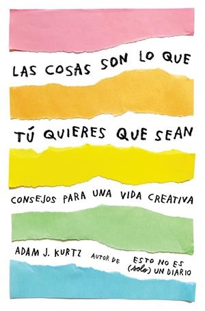 Las cosas son lo que tú quieres que sean | 9788401021299 | Adam J. Kurtz | Librería Castillón - Comprar libros online Aragón, Barbastro