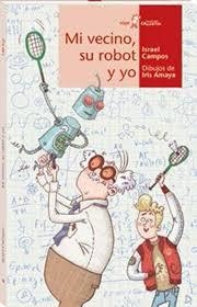 Mi vecino, su robot y yo | 9788491422242 | AMAYA, IRIS | Librería Castillón - Comprar libros online Aragón, Barbastro