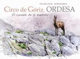 CIRCO DE GORIZ. ORDESA. EL CORRAZON DE LA MONTAÑA | 9788494670930 | HERNANDEZ, FRANCISCO | Librería Castillón - Comprar libros online Aragón, Barbastro