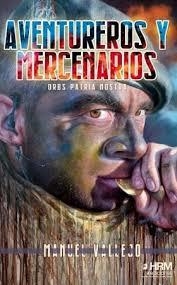 Aventureros y mercenarios | 9788494864780 | Vallejo Téllez, Manuel | Librería Castillón - Comprar libros online Aragón, Barbastro