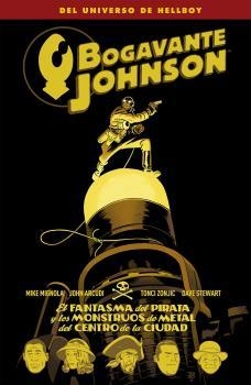 BOGAVANTE JOHNSON 05: EL FANTASMA DEL PIRATA Y LOS MONSTRUOS DE METAL DEL CENTRO | 9788467932980 | MIGNOLA, MIKE/ ARCUDI, JOHN/ ZONJIC, TONJI/ STEWART, DAVE | Librería Castillón - Comprar libros online Aragón, Barbastro