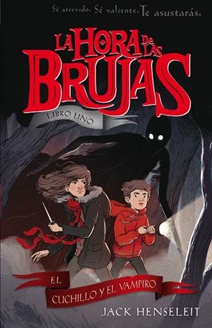 LA HORA DE LAS BRUJAS : El cuchillo y el vampiro | 9788468338576 | Henseleit, Jack | Librería Castillón - Comprar libros online Aragón, Barbastro