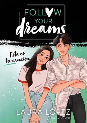 Esta es tu canción (Follow your dreams 2) | 9788417460549 | Laura López Lorena Montón | Librería Castillón - Comprar libros online Aragón, Barbastro