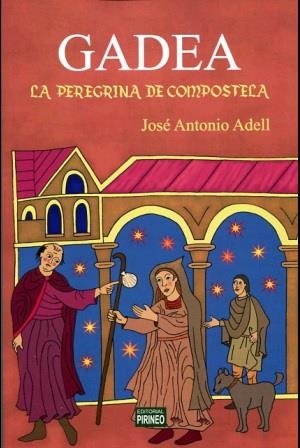 Gadea : La peregrina de compostela | 9788496972513 | ADELL CASTÁN, José Antonio | Librería Castillón - Comprar libros online Aragón, Barbastro
