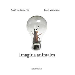 Imagina animales | 9788484643944 | Ballesteros, Xosé | Librería Castillón - Comprar libros online Aragón, Barbastro