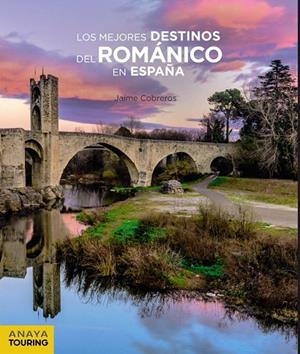Los mejores destinos del Románico en España | 9788491581581 | Cobreros, Jaime | Librería Castillón - Comprar libros online Aragón, Barbastro