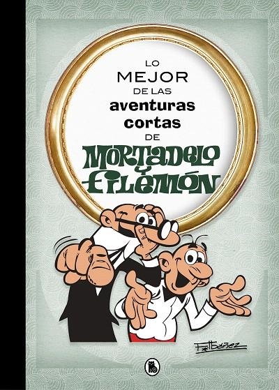 Lo mejor de las aventuras cortas de Mortadelo y Filemón (Lo mejor de...) | 9788402421555 | Francisco Ibáñez | Librería Castillón - Comprar libros online Aragón, Barbastro
