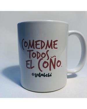 TAZA COMEZME TODOS EL COÑO - @SrtaBebi | 7428321348046 | @SrtaBebi | Librería Castillón - Comprar libros online Aragón, Barbastro