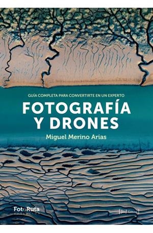 Fotografía y Drones | 9788415131878 | Merino Arias, Miguel | Librería Castillón - Comprar libros online Aragón, Barbastro