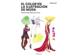 El color en la ilustración de moda - Técnicas de pintura y dibujo | 9788416851607 | Paci, Tiziana | Librería Castillón - Comprar libros online Aragón, Barbastro