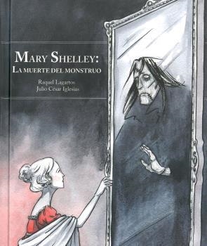 MARY SHELLEY LA MUERTE DEL MONSTRUO | 9788494903038 | IGLESIAS,JULIO CESAR | Librería Castillón - Comprar libros online Aragón, Barbastro