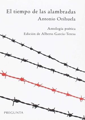 El tiempo de las alambradas | 9788417532017 | Orihuela Parrales, Antonio | Librería Castillón - Comprar libros online Aragón, Barbastro