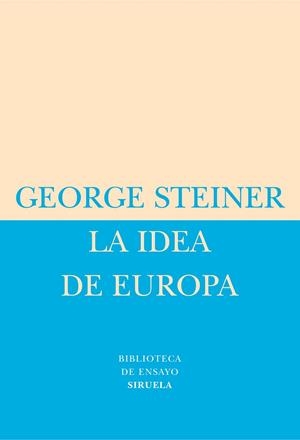 IDEA DE EUROPA, LA   BE-27 | 9788478448975 | STEINER, GEORGE | Librería Castillón - Comprar libros online Aragón, Barbastro