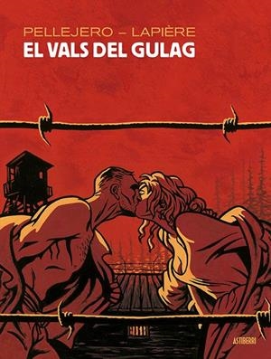 El vals del gulag | 9788416880737 | Pellejero, Rubén/Lapière, Denis | Librería Castillón - Comprar libros online Aragón, Barbastro