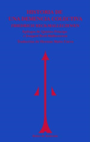 Historia de una demencia colectiva | 9788494725623 | , RECK-MALLECZEWEN, FRIEDRICH | Librería Castillón - Comprar libros online Aragón, Barbastro