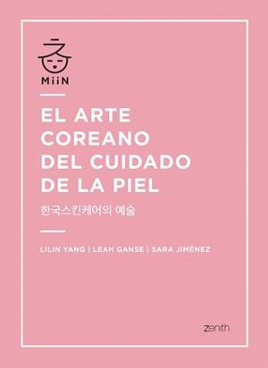 El arte coreano del cuidado de la piel | 9788408196365 | Yang, Lilin; Ganse, Leah; Jiménez, Sara | Librería Castillón - Comprar libros online Aragón, Barbastro