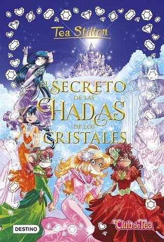 El secreto de las hadas de los cristales | 9788408196204 | Stilton, Tea | Librería Castillón - Comprar libros online Aragón, Barbastro