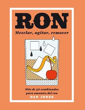 Ron: Mezclar, agitar, remover | 9788416407460 | Jones, Dan | Librería Castillón - Comprar libros online Aragón, Barbastro
