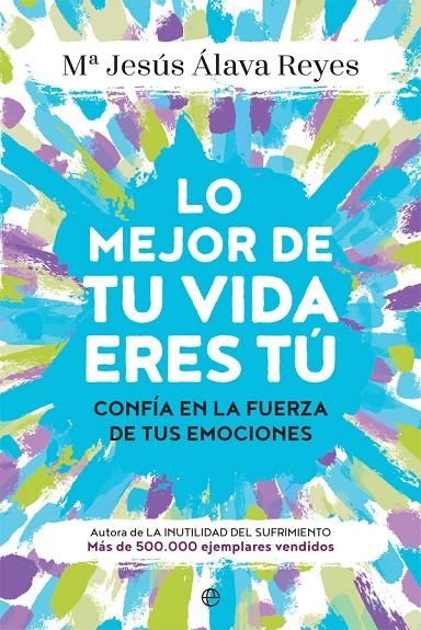 Lo mejor de tu vida eres tú | 9788491644552 | Álava, María Jesús | Librería Castillón - Comprar libros online Aragón, Barbastro